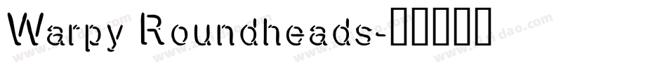 Warpy Roundheads字体转换